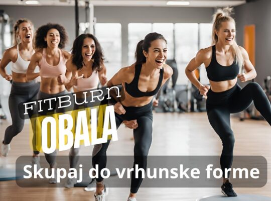 Pridruži se FitBurn ekipi na Obali: Skupaj do vrhunske forme!